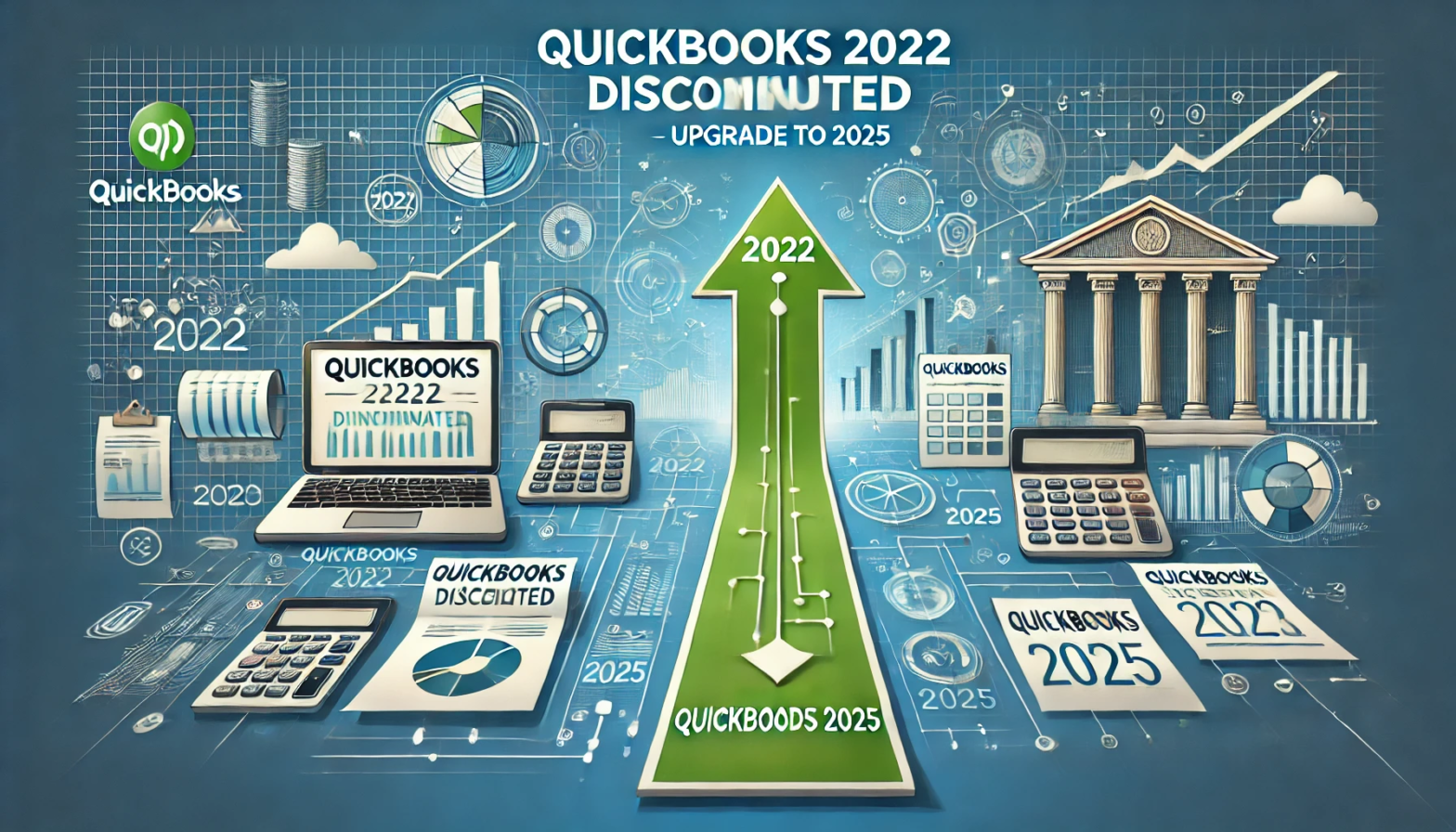 QuickBooks 2022 Discontinuation and Upgrade to 2025: Everything You Need to Know